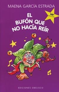 BUFON QUE NO HACIA REIR, EL | 9788477207474 | GARCIA ESTRADA, MAENA | Librería Castillón - Comprar libros online Aragón, Barbastro