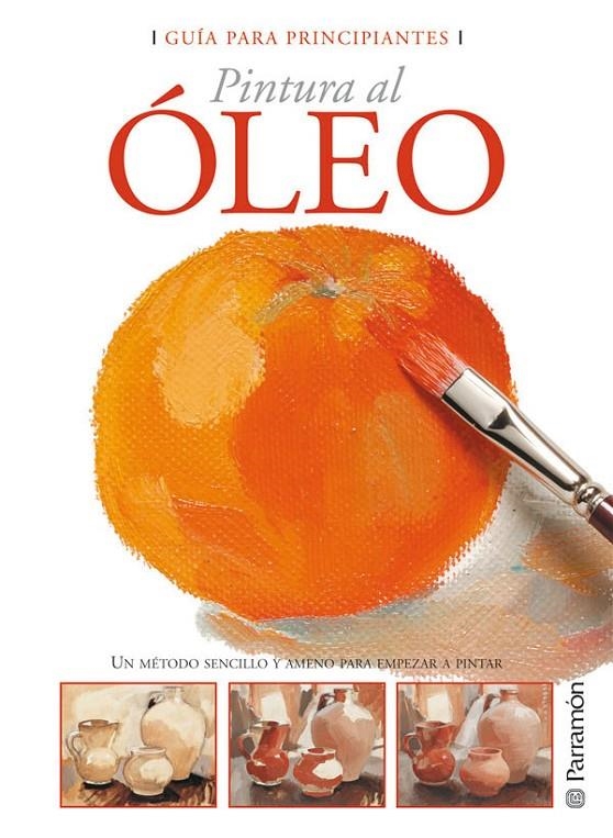 PINTURA AL OLEO (GUIA PARA PRINCIPIANTES) | 9788434226661 | VV.AA. | Librería Castillón - Comprar libros online Aragón, Barbastro