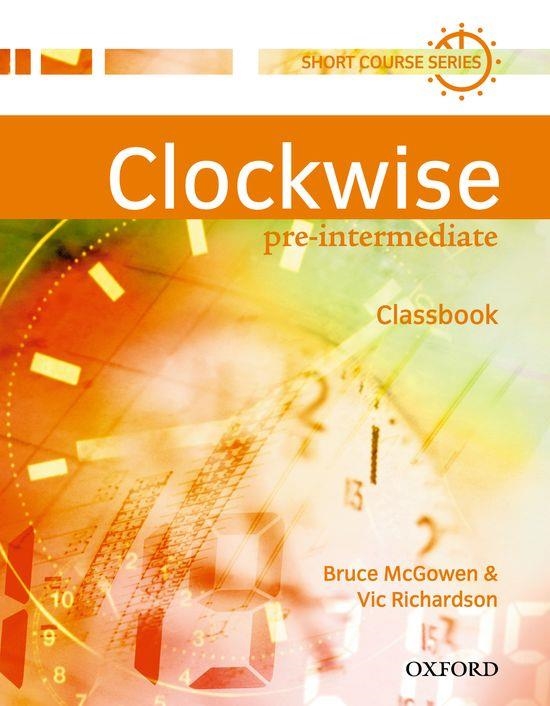 CLOCKWISE PRE-INTERMEDIATE CLASSBOOK | 9780194340748 | MCGOWEN, BRUCE | Librería Castillón - Comprar libros online Aragón, Barbastro
