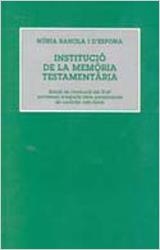 INSTITUCIO DE LA MEMORIA TESTAMENTARIA | 9788431658700 | RAHOLA I D'ESPONA, NURIA | Librería Castillón - Comprar libros online Aragón, Barbastro
