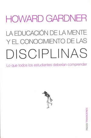 La educación de la mente y el conocimiento de las disciplinas | 9788449308789 | Gardner, Howard | Librería Castillón - Comprar libros online Aragón, Barbastro