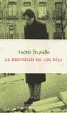 BREVEDAD DE LOS DIAS, LA | 9788483072851 | TRAPIELLO, ANDRES | Librería Castillón - Comprar libros online Aragón, Barbastro