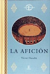 AFICION, LA | 9788423999385 | DIUSABA, VICTOR | Librería Castillón - Comprar libros online Aragón, Barbastro
