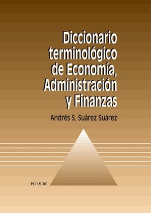 DICCIONARIO TERMINOLOGICO DE ECONOMIA ADMINISTRACION Y FINAN | 9788436814149 | SUAREZ SUAREZ, ANDRES S. | Librería Castillón - Comprar libros online Aragón, Barbastro