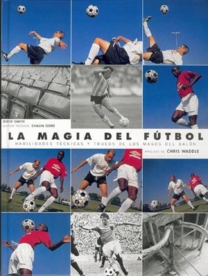 MAGIA DEL FUTBOL, LA | 9788480194709 | SMITH, DAVID | Librería Castillón - Comprar libros online Aragón, Barbastro