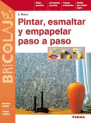PINTAR ESMALTAR Y EMPAPELAR PASO A PASO | 9788430594955 | RATZA, S. | Librería Castillón - Comprar libros online Aragón, Barbastro