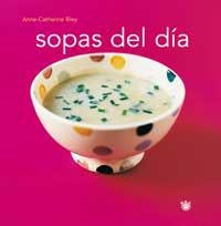 SOPAS DEL DIA | 9788478711581 | BLEY, ANNE-CATHERINE | Librería Castillón - Comprar libros online Aragón, Barbastro