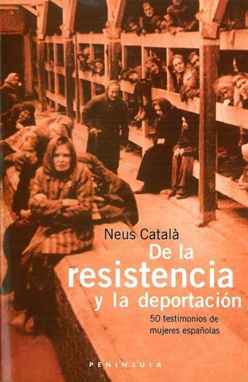 DE LA RESISTENCIA Y LA DEPORTACION | 9788483072837 | CATALA, NEUS | Librería Castillón - Comprar libros online Aragón, Barbastro
