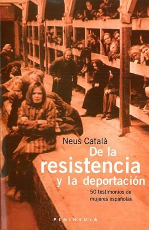 DE LA RESISTENCIA Y LA DEPORTACION | 9788483072837 | CATALA, NEUS | Librería Castillón - Comprar libros online Aragón, Barbastro