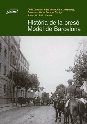 HISTORIA DE LA PRESO MODEL DE BARCELONA | 9788479356453 | SOLE I SABATE, JOSEP M. (DIR.) | Librería Castillón - Comprar libros online Aragón, Barbastro