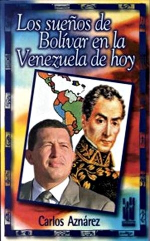 SUEÑOS DE BOLIVAR EN LA VENEZUELA DE HOY, LOS | 9788481361667 | AZNAREZ, CARLOS | Librería Castillón - Comprar libros online Aragón, Barbastro