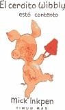 CERDITO WIBBLY ESTA CONTENTO, EL | 9788448013998 | INKPEN, MICK | Librería Castillón - Comprar libros online Aragón, Barbastro