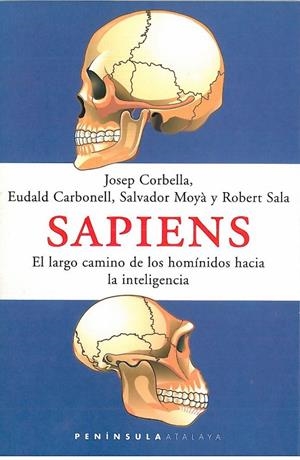 SAPIENS (CASTELLANO) | 9788483072882 | CORBELLA, JOSEP; CARBONELL, EUDALD; MOYA, SALVADOR | Librería Castillón - Comprar libros online Aragón, Barbastro