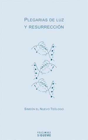 PLEGARIAS DE LUZ Y RESURRECCION | 9788430115426 | SIMEON EL NUEVO TEOLOGO | Librería Castillón - Comprar libros online Aragón, Barbastro