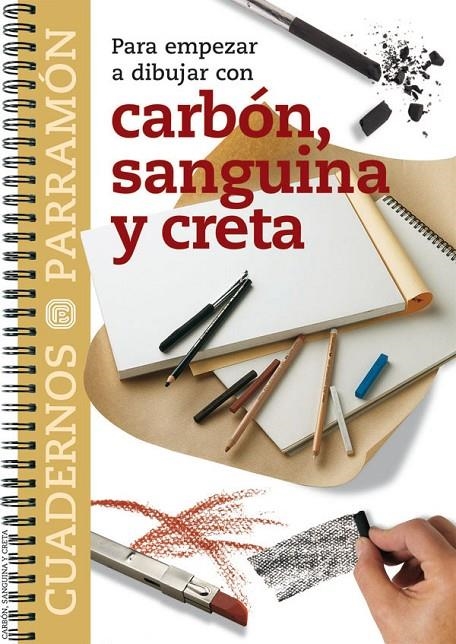 CARBON SANGUINA Y CRETA CUADERNOS PARRAMON | 9788434222786 | CANAL, M.FERNANDA | Librería Castillón - Comprar libros online Aragón, Barbastro