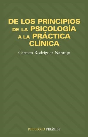 DE LOS PRINCIPIOS DE LA PSICOLOGIA A LA PRACTICA CLINICA | 9788436814675 | RODRIGUEZ-NARANJO, CARMEN | Librería Castillón - Comprar libros online Aragón, Barbastro