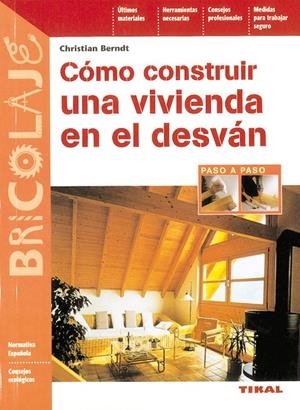 COMO CONSTRUIR UNA VIVIENDA EN EL DESVAN | 9788430594252 | BERNDT, CHRISTIAN | Librería Castillón - Comprar libros online Aragón, Barbastro