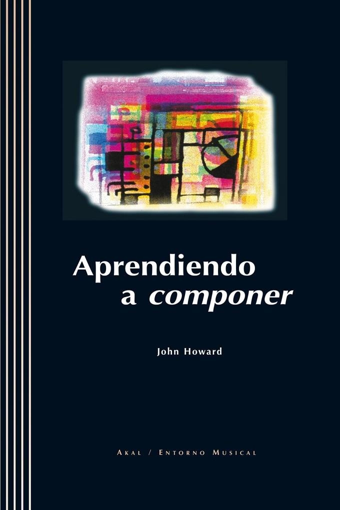 APRENDIENDO A COMPONER (AMB CD ROM) | 9788446013617 | HOWRAD, JOHN | Librería Castillón - Comprar libros online Aragón, Barbastro