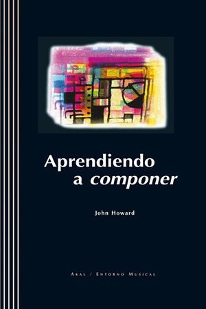 APRENDIENDO A COMPONER (AMB CD ROM) | 9788446013617 | HOWRAD, JOHN | Librería Castillón - Comprar libros online Aragón, Barbastro