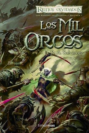 MIL ORCOS, LOS (LAS ESPADAS DEL CAZADOR 1) | 9788448037628 | SALVATORE, R.A. | Librería Castillón - Comprar libros online Aragón, Barbastro