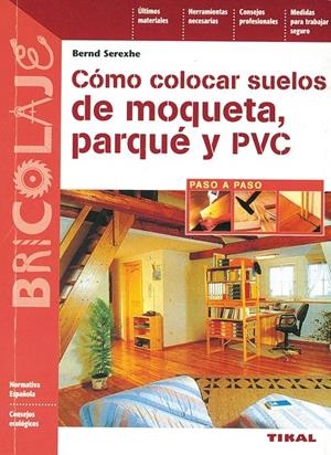COMO COLOCAR SUELOS DE MOQUETA PARQUE Y PVC | 9788430595853 | SEREXHE, BERND | Librería Castillón - Comprar libros online Aragón, Barbastro