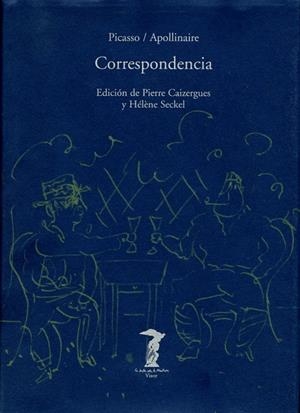 CORRESPONDENCIA PICASSO - APOLLINAIRE | 9788477746072 | CAIZERGUES, PIERRE | Librería Castillón - Comprar libros online Aragón, Barbastro