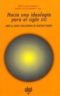 HACIA UNA IDEOLOGIA PARA EL SIGLO XXI | 9788446009764 | ALCINA FRNACH, JOSE | Librería Castillón - Comprar libros online Aragón, Barbastro