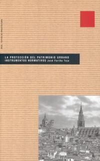 PROTECCION DEL PATRIMONIO URBANO, LA | 9788446015284 | FARIÑA TOJO, JOSE | Librería Castillón - Comprar libros online Aragón, Barbastro