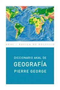 DICCIONARIO AKAL DE GEOGRAFIA | 9788446012573 | GEORGE, PIERRE | Librería Castillón - Comprar libros online Aragón, Barbastro