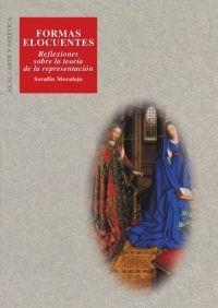 FORMAS ELOCUENTES : REFLEXIONES SOBRE LA TEORIA DE LA REPRES | 9788446021254 | MORALEJO ALVAREZ, SERAFIN | Librería Castillón - Comprar libros online Aragón, Barbastro