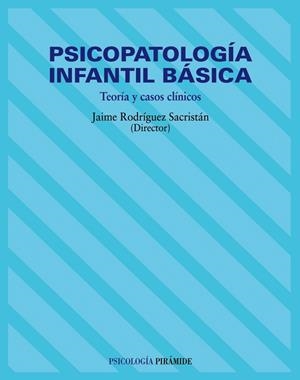 PSICOPATOLOGIA INFANTIL BASICA - TEORIA Y CASOS | 9788436814958 | RODRIGUEZ SACRISTAN, JAIME | Librería Castillón - Comprar libros online Aragón, Barbastro