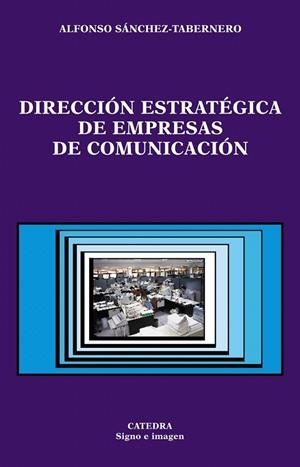 DIRECCION ESTRATEGICA DE EMPRESAS DE COMUNICACION | 9788437618395 | SANCHEZ TABERNERO, ALFONSO | Librería Castillón - Comprar libros online Aragón, Barbastro