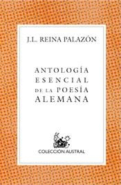 ANTOLOGIA ESENCIAL DE LA POESIA ALEMANA (AUSTRAL) | 9788467015461 | REINA PALAZON, JOSE LUIS | Librería Castillón - Comprar libros online Aragón, Barbastro