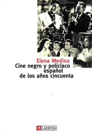 CINE NEGRO Y POLICIACO ESPAÑOL DE LOS AÑOS CINCUENTA, EL | 9788475844350 | MEDINA, ELENA | Librería Castillón - Comprar libros online Aragón, Barbastro