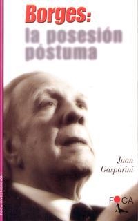 BORGES LA POSESION POSTUMA | 9788495440105 | GASPARINI, JUAN | Librería Castillón - Comprar libros online Aragón, Barbastro