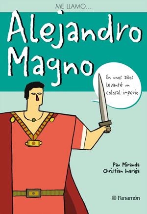 ALEJANDRO MAGNO (ME LLAMO...) | 9788434226838 | MIRANDA, PAU; INARAJA, CHRISTIAN | Librería Castillón - Comprar libros online Aragón, Barbastro