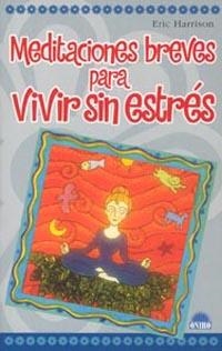 MEDITACIONES BREVES PARA VIVIR SIN ESTRES | 9788497541374 | HARRISON, ERIC | Librería Castillón - Comprar libros online Aragón, Barbastro