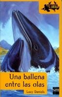 UNA BALLENA ENTRE LAS OLAS (ARCA 15) | 9788434873667 | DANIELS, LUCY | Librería Castillón - Comprar libros online Aragón, Barbastro