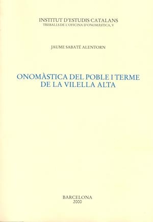 ONOMASTICA DEL POBLE I TERME DE LA VILELLA ALTA | 9788472835191 | SABATE ALENTORN, JAUME | Librería Castillón - Comprar libros online Aragón, Barbastro