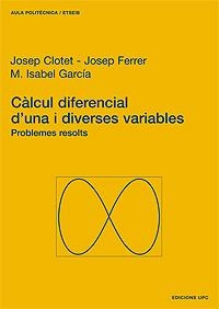 CALCUL DIFERENCIAL D'UNA I DIVERSES VARIABLES | 9788483013953 | CLOTET, JOSEP | Librería Castillón - Comprar libros online Aragón, Barbastro