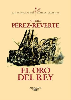 ORO DEL REY, EL (CAPITAN ALATRISTE 4) | 9788420442402 | Arturo Pérez-Reverte | Librería Castillón - Comprar libros online Aragón, Barbastro