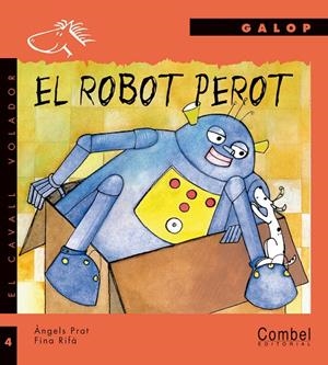 ROBOT PEROT, EL (GALOP IMPR.) | 9788478644766 | PRAT, ANGELS | Librería Castillón - Comprar libros online Aragón, Barbastro