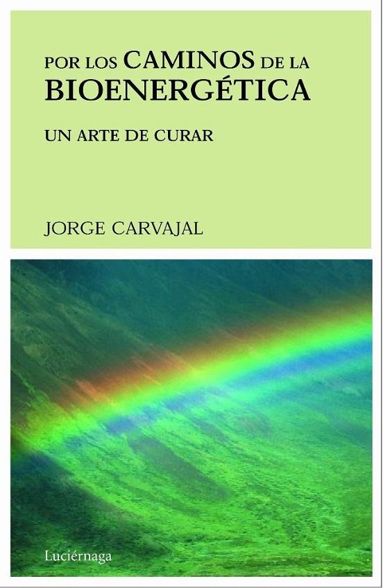 POR LOS CAMINOS DE LA BIOENERGETICA | 9788489957268 | CARVAJAL, JORGE | Librería Castillón - Comprar libros online Aragón, Barbastro