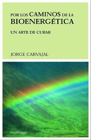 POR LOS CAMINOS DE LA BIOENERGETICA | 9788489957268 | CARVAJAL, JORGE | Librería Castillón - Comprar libros online Aragón, Barbastro