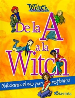 DE LA A A LA W.I.T.C.H.. DICCIONARIO AL MAS PURO ESTILO WITC | 9788439204299 | OLMEDA LATORRE, MAGDALENA ,   TR. | Librería Castillón - Comprar libros online Aragón, Barbastro