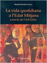 VIDA QUOTIDIANA A L'EDAT MITJANA A TRAVES DE L'ART GOTIC, LA | 9788431660062 | PENDAS GARCIA, MARIBEL | Librería Castillón - Comprar libros online Aragón, Barbastro