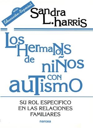 HERMANOS DE NIÑOS CON AUTISMO, LOS | 9788427713406 | HARRIS, SANDRA L. | Librería Castillón - Comprar libros online Aragón, Barbastro