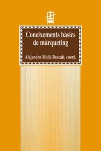 CONEIXEMENTS BASICS DE MARQUETING | 9788437047010 | MOLLA DESCALS, ALEJANDRO (COORD.) | Librería Castillón - Comprar libros online Aragón, Barbastro