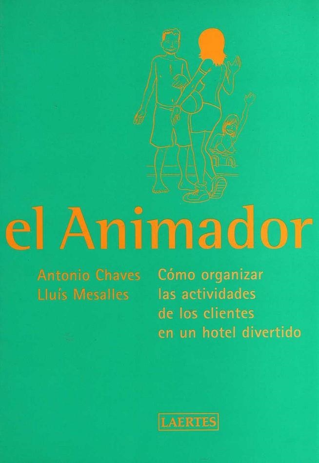 ANIMADOR, EL -COMO ORGANIZAR ACTIVIDADES EN UN HOTEL DIVERTI | 9788475844527 | CHAVES, ANTONIO | Librería Castillón - Comprar libros online Aragón, Barbastro