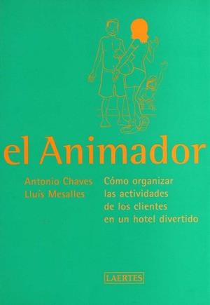 ANIMADOR, EL -COMO ORGANIZAR ACTIVIDADES EN UN HOTEL DIVERTI | 9788475844527 | CHAVES, ANTONIO | Librería Castillón - Comprar libros online Aragón, Barbastro